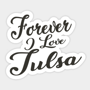 Forever i love Tulsa Sticker